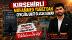 Kırşehirli Yazar Muhammed Yağız’dan Gençliğe Umut Veren Roman