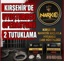 Kırşehir’de uyuşturucu operasyonu 2 tutuklama