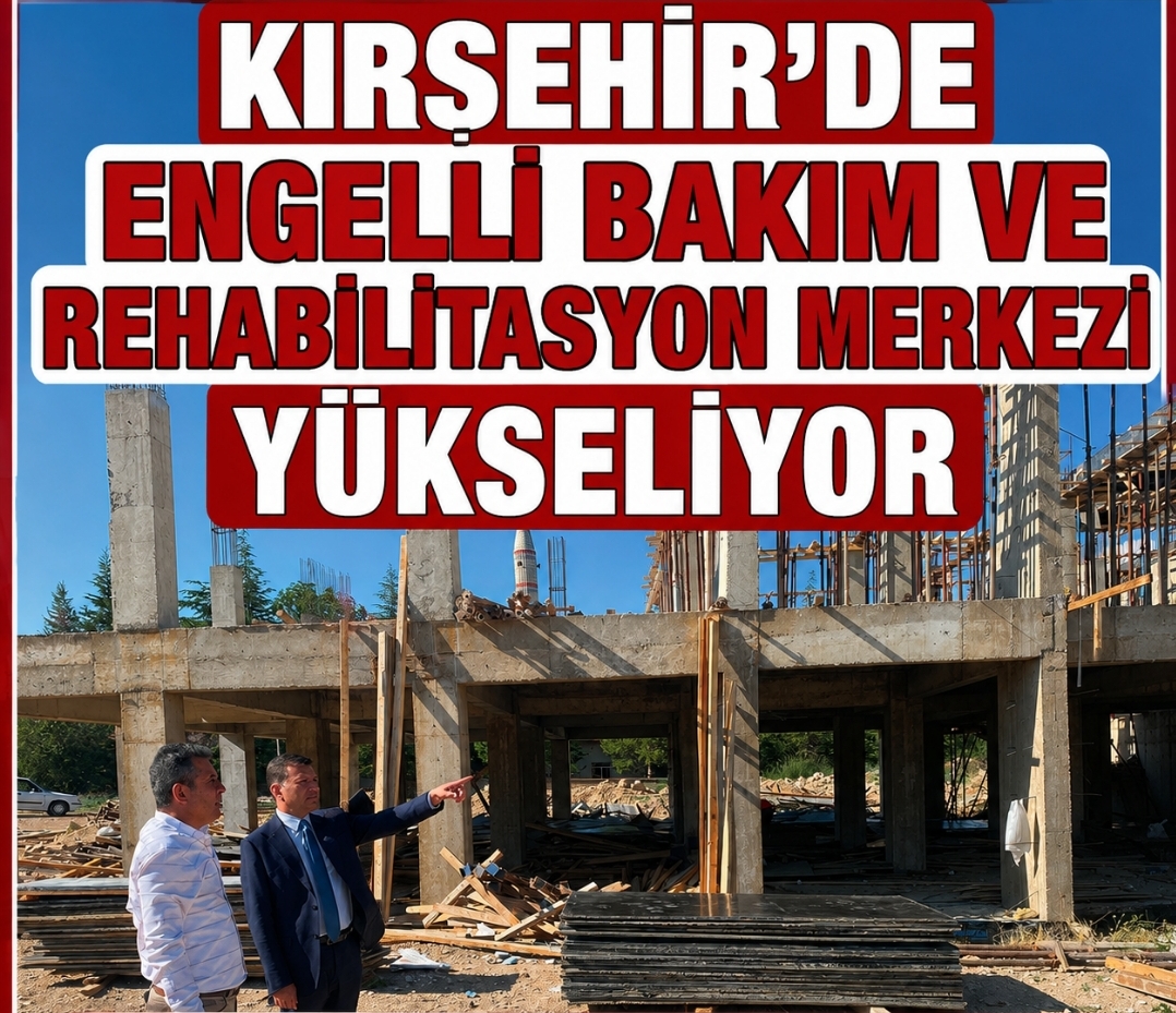 Kırşehir’de Sosyal Devletin Yeni Eseri Yükseliyor