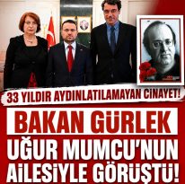 BAKAN GÜRLEK UĞUR MUMCU’NUN AİLESİYLE GÖRÜŞTÜ