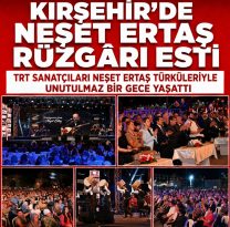 KIRŞEHİR’DE NEŞET ERTAŞ RÜZGÂRI
