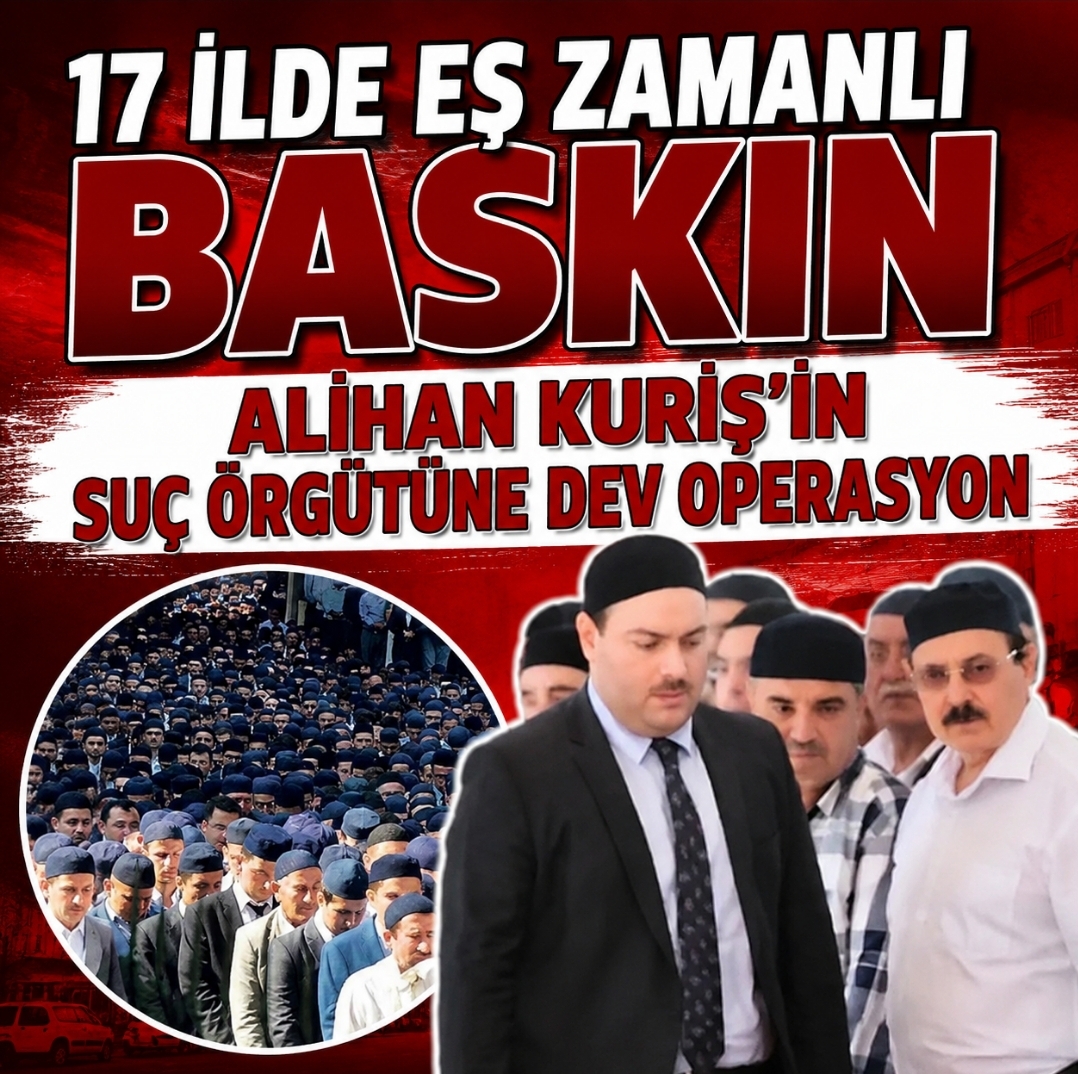 Alihan Kuriş’in liderliğindeki suç örgütüne 17 ilde operasyon: 30 gözaltı