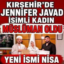 KELİME-İ ŞEHADET GETİREREK MÜSLÜMAN OLDU. JENNİFER’IN YENİ İSMİ NİSA…