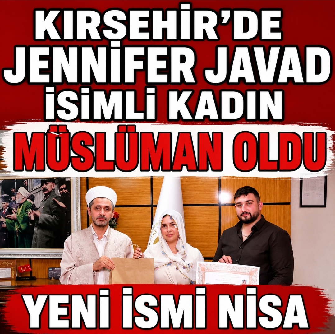 KELİME-İ ŞEHADET GETİREREK MÜSLÜMAN OLDU. JENNİFER’IN YENİ İSMİ NİSA…