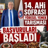 14. AHİ SOFRASI YÖRESEL YEMEK YARIŞMASI BAŞVURULARI BAŞLADI