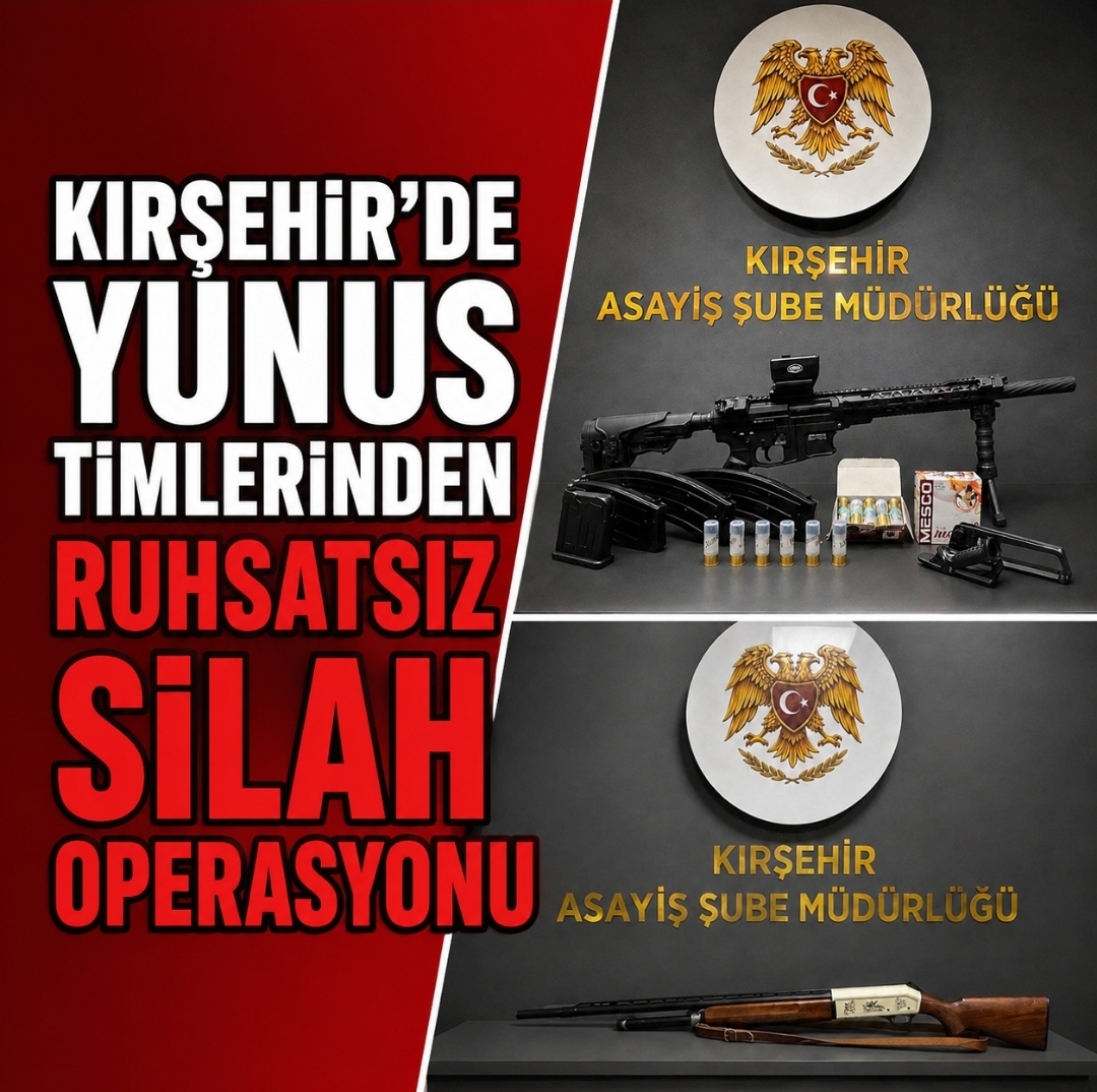 KIRŞEHİR’DE RUHSATSIZ SİLAH OPERASYONU