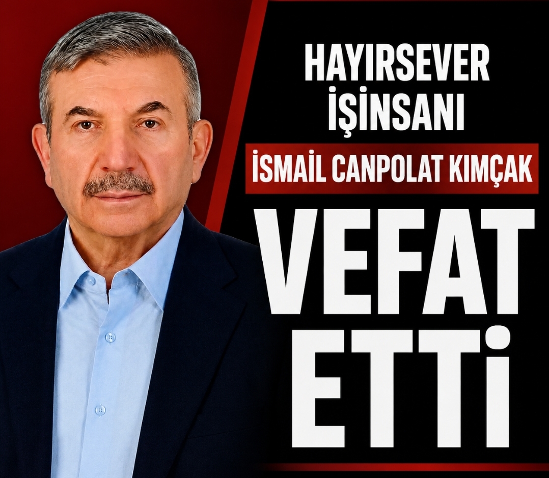 Kırşehirli hayırsever iş insanı İsmail Canpolat Kimçak hayatını kaybetti