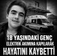 18 yaşındaki genç, elektrik akımına kapılarak hayatını kaybetti.