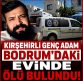 Kırşehirli Genç Adam Bodrum’daki Evinde Ölü Bulundu