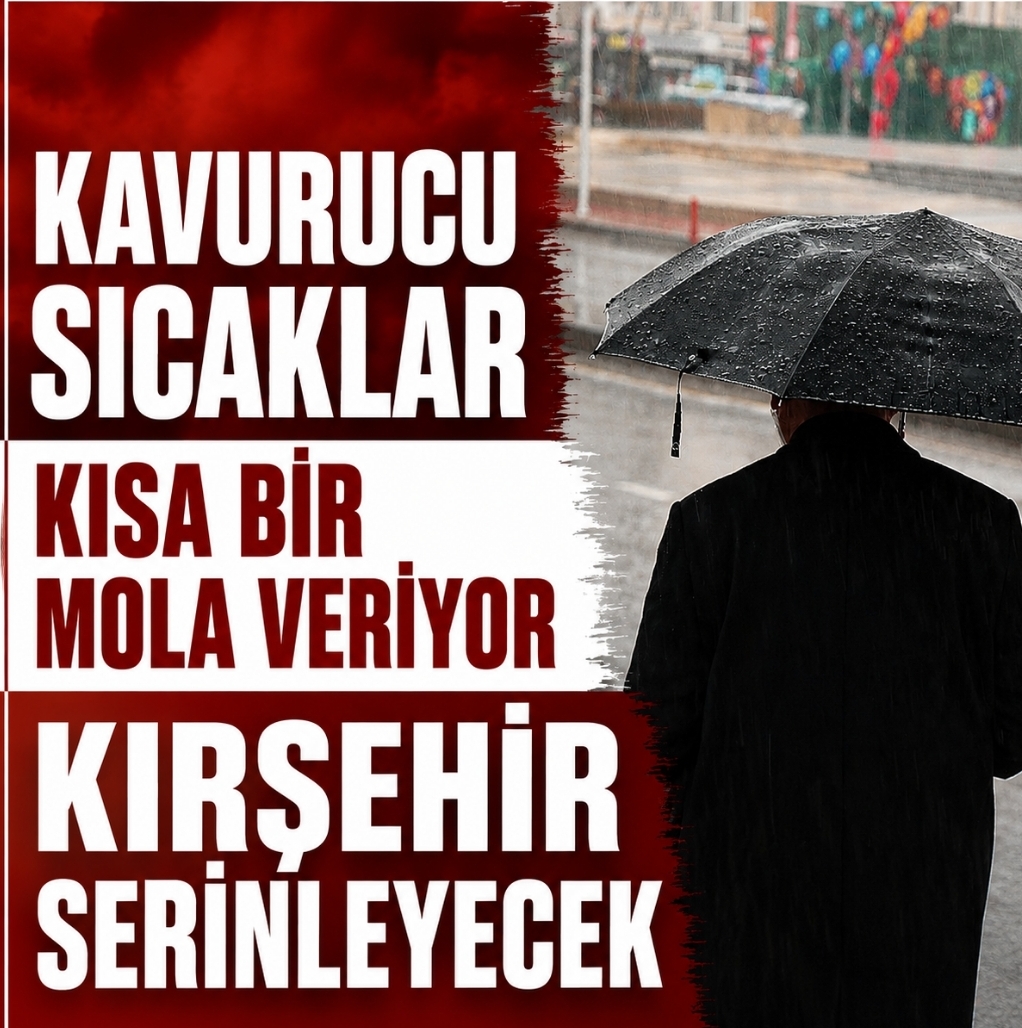 40 DERECELERİ GEÇEN KIRŞEHİR’DE HAVALAR SERİNLEYECEK 