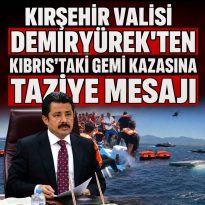 KIRŞEHİR VALİSİ DEMİRYÜREK’TEN TAZİYE MESAJI