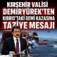 KIRŞEHİR VALİSİ DEMİRYÜREK’TEN TAZİYE MESAJI