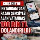 KIRŞEHİR’DE VATANDAŞ 100 BİN TL’Yİ DOLANDIRICILARA KAPTIRDI 