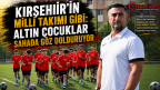 BİZİM ÇOCUKLAR KIRŞEHİR’İN MİLLİ TAKIMI GİBİ OYNUYORLAR