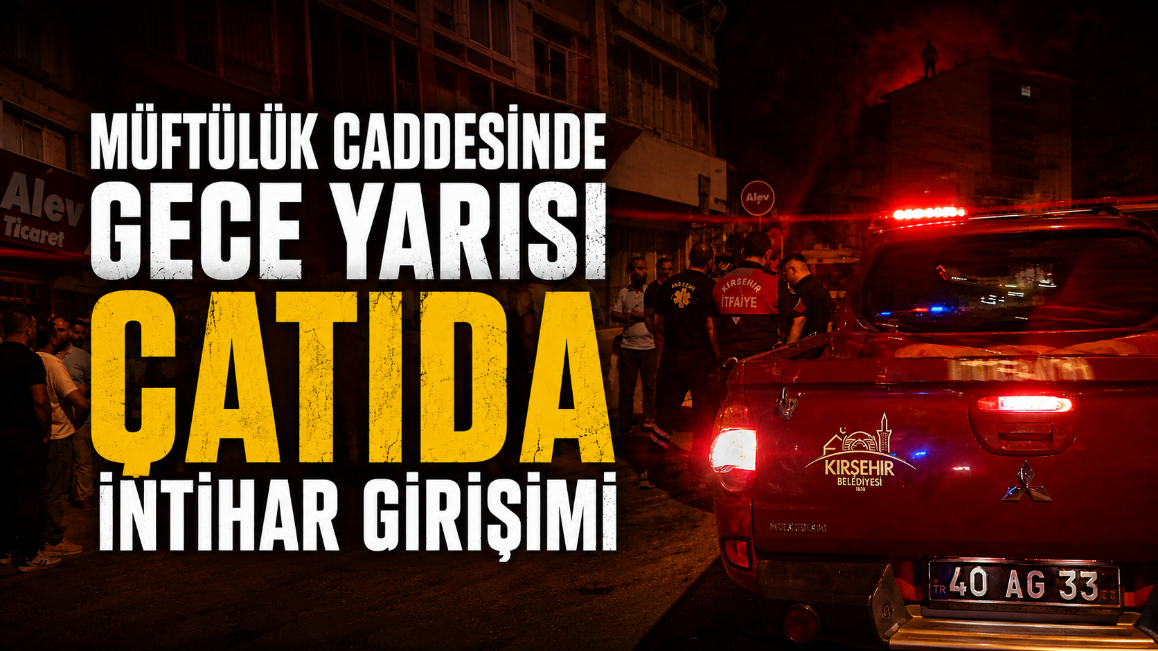 Gece Yarısı Çatıda İntihar Girişimi