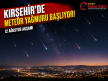 KIRŞEHİR’DE METEOR YAĞMURU BAŞLIYOR!