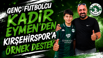 GENÇ FUTBOLCU KADİR EYMEN’DEN KIRŞEHİRSPOR’A ÖRNEK DESTEK!