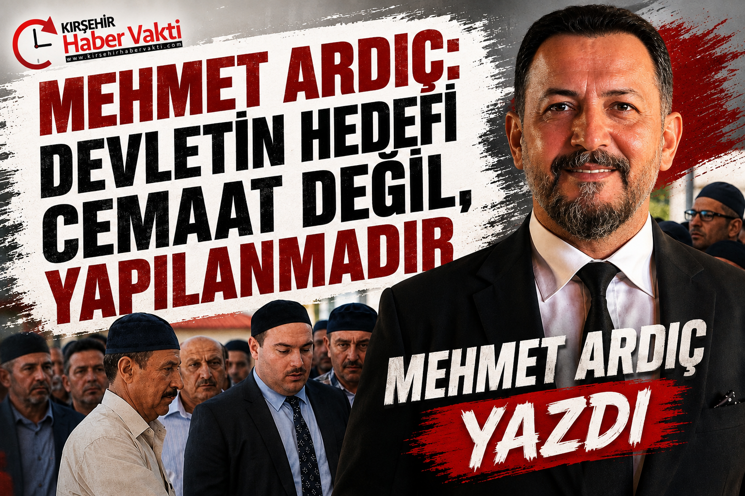Kırşehirli İş İnsanı ve Gazeteci-Yazar Mehmet Ardıç Yazdı