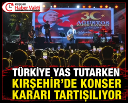 Türkiye Yas Tutarken Kırşehir’de Konser Kararı Tartışılıyor