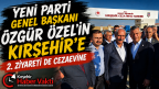 ÖZEL’İN KIRŞEHİR’E 2. ZİYARETİ DE CEZAEVİNE