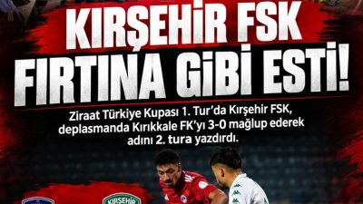 Ziraat Türkiye Kupası 1. Tur’da Kırşehir FSK, deplasmanda Kırıkkale FK’yı