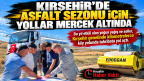 KIRŞEHİR’DE ASFALT SEZONU İÇİN YOLLAR MERCEK ALTINDA