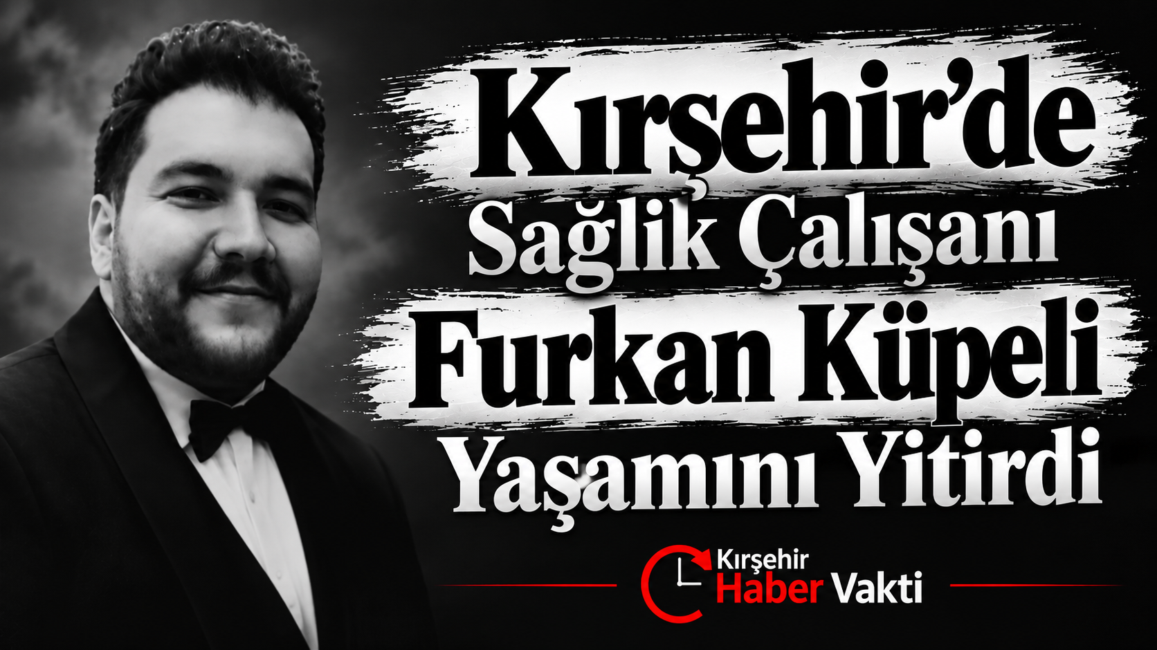 Sağlık Çalışanı Furkan Küpeli Yaşamını Yitirdi