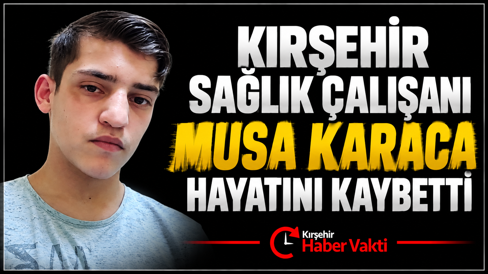 KIRŞEHİR SAĞLIK ÇALIŞANI MUSA KARACA HAYATINI KAYBETTİ