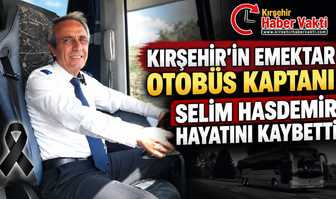 Kırşehir’in şehirlerarası ulaşım camiasında uzun yıllar otobüs kaptanlığı yapan Selim