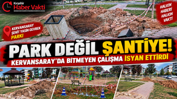 Park Değil Şantiye! Kervansaray’da Bitmeyen Çalışma İsyan Ettirdi