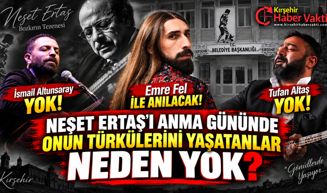 KIRŞEHİRLİLER SORUYOR: “NEŞET ERTAŞ’IN TÜRKÜLERİNİ YAŞATAN, ERTAŞ SEVDALISI KIRŞEHİR’İN EVLATLARI