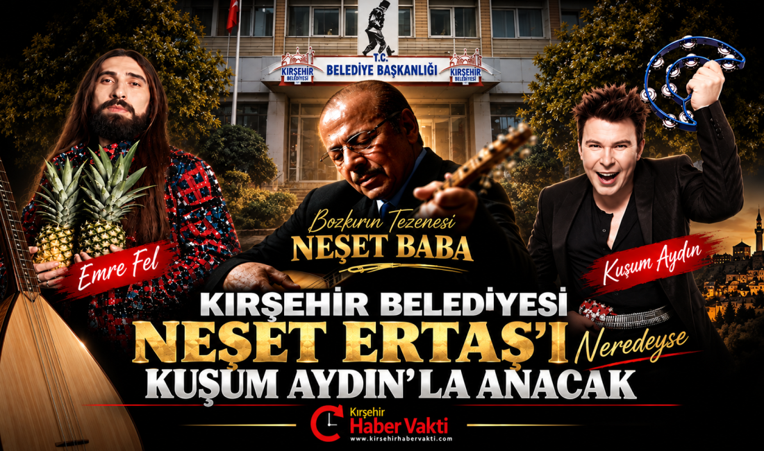 KIRŞEHİR BELEDİYESİNDEN NEŞET ERTAŞ’I ANMA PROGRAMINDA ŞAŞIRTAN TERCİH! Kırşehir Belediyesi