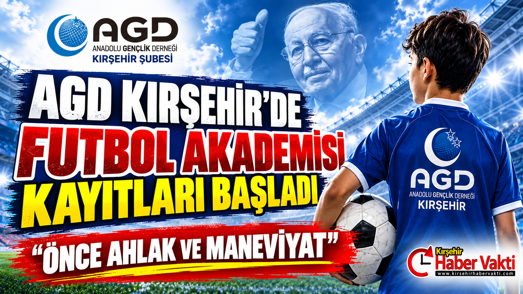 AGD KIRŞEHİR’DE FUTBOL AKADEMİSİ KAYITLARI BAŞLADI Geleceğin yıldızları Kırşehir’de yetişiyor!